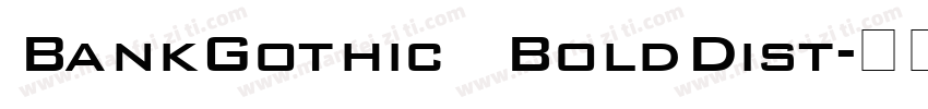 BankGothic BoldDist字体转换